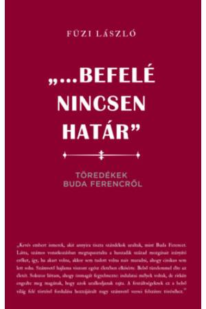 "...Befelé nincsen határ" - Töredékek Buda Ferencről