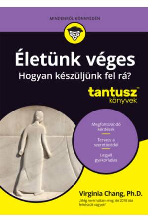 Életünk véges - Hogyan készüljünk fel rá? - Tantusz könyvek