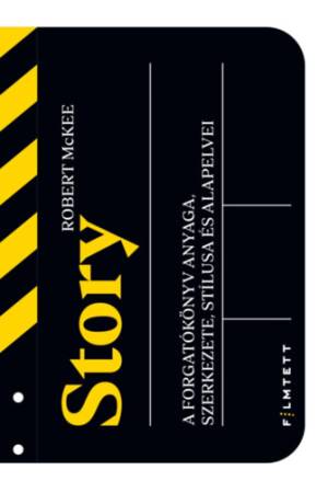Story - A forgatókönyv anyaga, szerkezete, stílusa és alapelvei 3. kiadás
