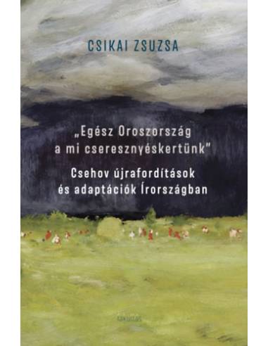 "Egész Oroszország a mi cseresznyéskertünk" - Csehov újrafordítások és adaptációk Írországban