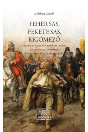 Fehér sas, fekete sas, Rigómező - A szerb és az albán nacionalizmus küzdelme Koszovóért a keleti válságtól napjainkig