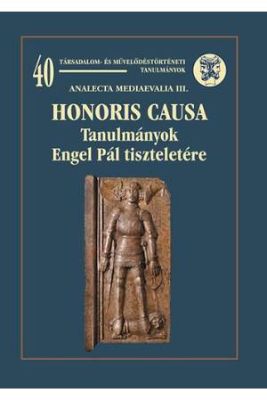 Honoris Causa - Tanulmányok Engel Pál tiszteletére