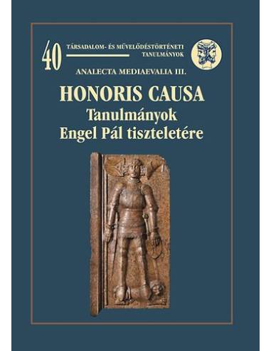 Honoris Causa - Tanulmányok Engel Pál tiszteletére