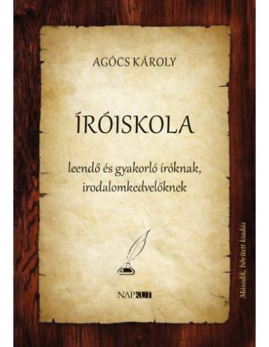 Íróiskola (2. kiadás) - Leendő és gyakorló íróknak, irodalomkedvelőknek