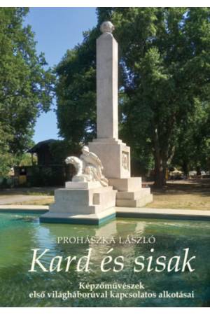 Kard és sisak - Képzőművészek első világháborúval kapcsolatos alkotásai