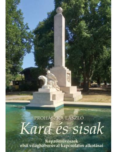 Kard és sisak - Képzőművészek első világháborúval kapcsolatos alkotásai