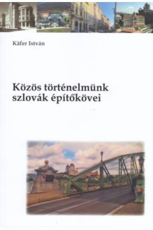 Közös történelmünk szlovák építőkövei