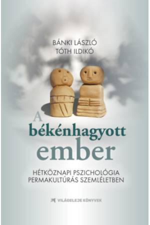 A békénhagyott ember - Hétköznapi pszichológia permakultúrás szemléletben