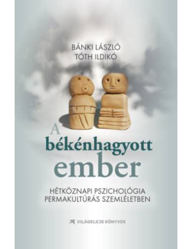 A békénhagyott ember - Hétköznapi pszichológia permakultúrás szemléletben