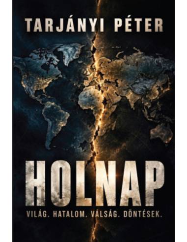 Holnap - Világ. Hatalom. Válság. Döntések.