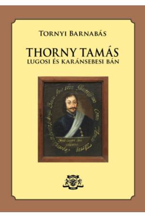Thorny Tamás - Lugosi és karánsebesi bán