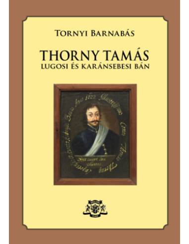 Thorny Tamás - Lugosi és karánsebesi bán
