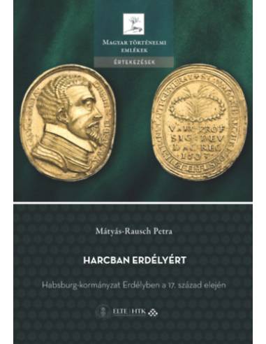 Harcban Erdélyért - Habsburg-kormányzat Erdélyben a 17. század elején