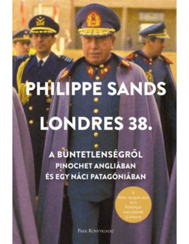 Londres 38. - A büntetlenségről - Pinochet Angliában, egy náci Patagóniában