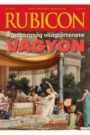 Rubicon - A gazdagság világtörténete - Vagyon - 2026/9-10