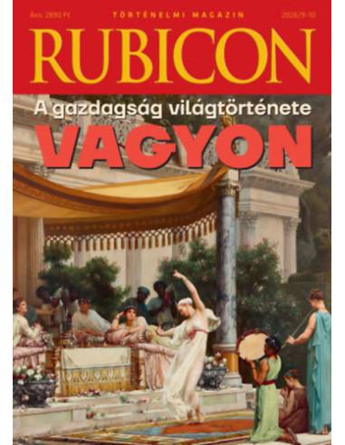 Rubicon - A gazdagság világtörténete - Vagyon - 2026/9-10