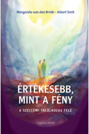 Értékesebb, mint a fény - A szellemi találkozás felé