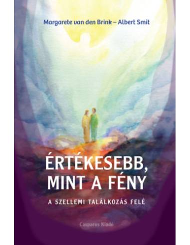Értékesebb, mint a fény - A szellemi találkozás felé