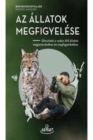 Az állatok megfigyelése - Útmutató a vadon élő állatok megismeréséhez és megfigyeléséhez