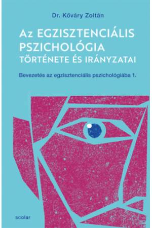 Az egzisztenciális pszichológia története és irányzatai - Bevezetés az egzisztenciális pszichológiába I. (2. kiadás)