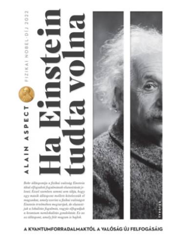 Ha Einstein tudta volna - A kvantumforradalmaktól a valóság új felfogásáig