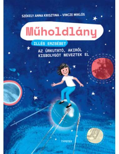 Műholdlány - Illés Erzsébet, az űrkutató, akiről kisbolygót neveztek el