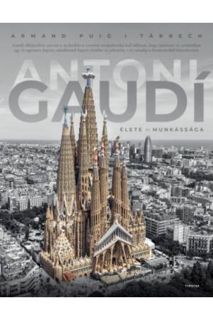 Antoni Gaudí élete és munkássága