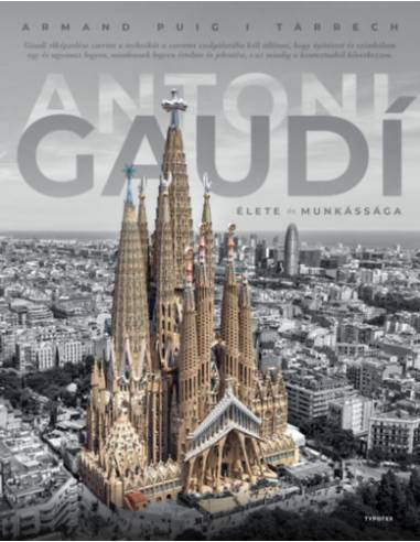 Antoni Gaudí élete és munkássága