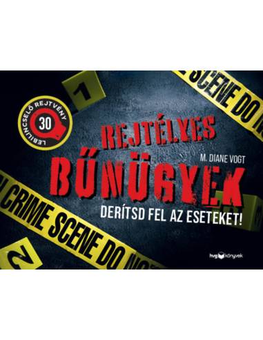 Rejtélyes bűnügyek - Derítsd fel az eseteket! - 30 lebilincselő rejtvény