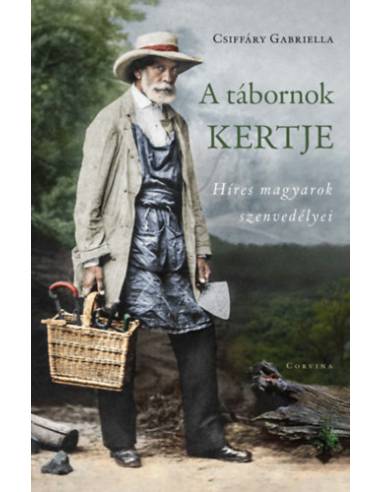 A tábornok kertje - Híres magyarok szenvedélyei