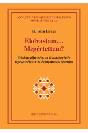 Elolvastam... Megértettem? - Feladatgyűjtemény az olvasmányértés fejlesztéséhez 4-8. évfolyamosok számára