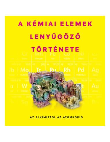 A kémiai elemek lenyűgöző története - Az alkímiától az atomkorig