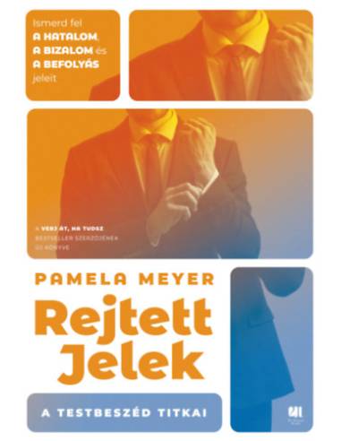 Rejtett jelek - A testbeszéd titkai - ismerd fel a hatalom, a bizalom és a befolyás jeleit