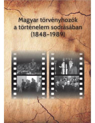 Magyar törvényhozók a történelem sodrásában (1848-1989) - A magyar népképviseleti országgyűlések képviselőit, főrendiházi és fel