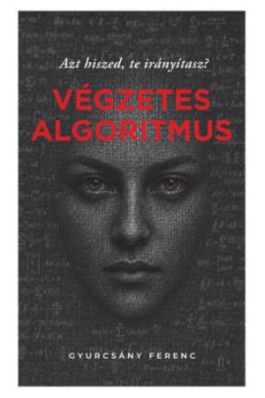 Végzetes algoritmus - Azt hiszed, te irányítasz?