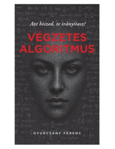 Végzetes algoritmus - Azt hiszed, te irányítasz?