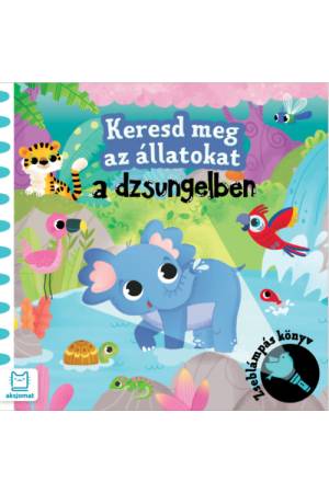 Keresd meg az állatokat -A  dzsungelben - Zseblámpás könyv