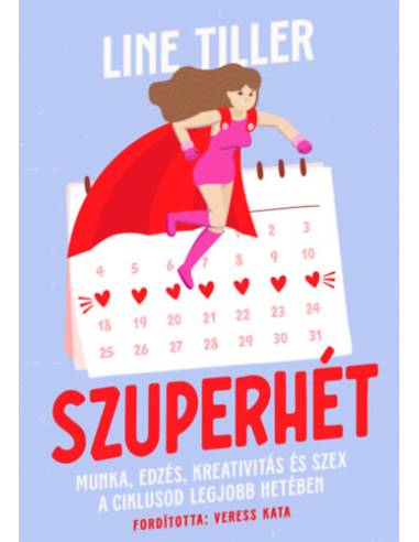 Szuperhét - Munka, edzés, kreativitás és szex a ciklusod legjobb hetében