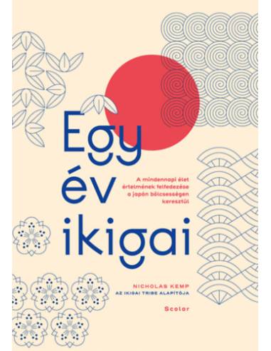 Egy év ikigai - A mindennapi élet értelmének felfedezése a japán bölcsességen keresztül