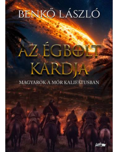 Az égbolt kardja - Magyarok a Mór kalifátusban