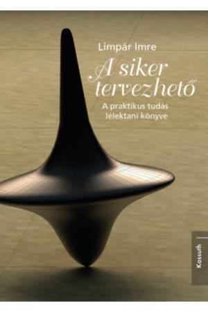 A siker tervezhető - A praktikus tudás lélektani könyve
