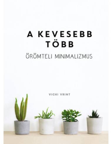 A kevesebb több - Örömteli minimalizmus