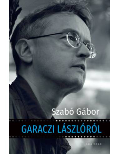 Garaczi Lászlóról