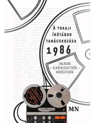 A tokaji írótábor tanácskozása 1986 - Valóság - Elkötelezettség - Közéletiség