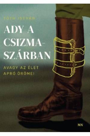 Ady a csizmaszárban, avagy az élet apró örömei