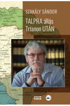 Talpra állás Trianon után (második, javított kiadás) - Interjúk, esszék, tanulmányok