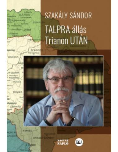 Talpra állás Trianon után (második, javított kiadás) - Interjúk, esszék, tanulmányok