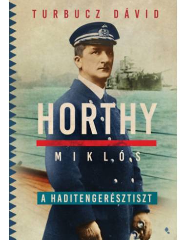 Horthy Miklós, a haditengerésztiszt