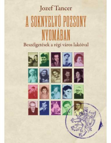 A soknyelvű Pozsony nyomában - Beszélgetések a régi város lakóival