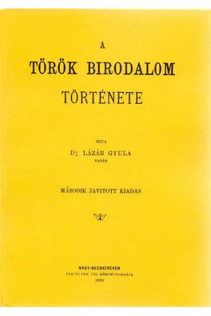 A Török Birodalom története - Dr. Lázár Gyula